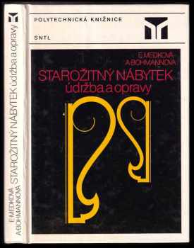 Starožitný nábytek : údržba a opravy - Andrea Bohmannová, Eva Medková (1985, Státní nakladatelství technické literatury) - ID: 796394