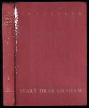 Starý drak Graham : (Old gordon Graham) - George Horace Lorimer (1935, Tisk) - ID: 143585