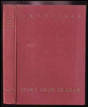 Starý drak Graham : (Old gordon Graham) - George Horace Lorimer (1935, Tisk) - ID: 211503