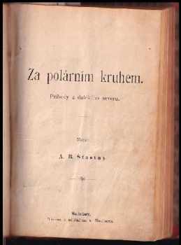 Alfons Bohumil Šťastný: Starý hrobník + Sirotkovy osudy + Pytlák Vavřinec + Spiklenci + Statečný syn pohlavárův + Jeskyně v opuštěném lomu + Za polárním kruhem + Duch amerických pustin + Proti Turkům + Příběhy otroků v Africe +