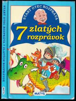 Starý otec rozpráva 7 zlatých rozprávok