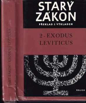 Starý zákon - překlad s výkladem. Sv. 2, Exodus - Leviticus (Druhá a Třetí kniha Mojžíšova) (1975, Ústřední církevní nakladatelství) - ID: 4162710
