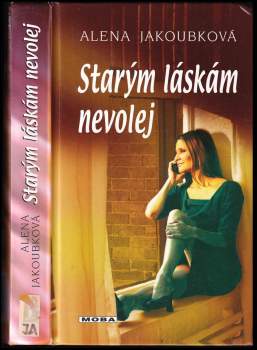 Alena Jakoubková: Starým láskám nevolej