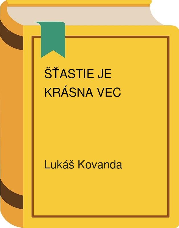 Šťastie je krásna vec