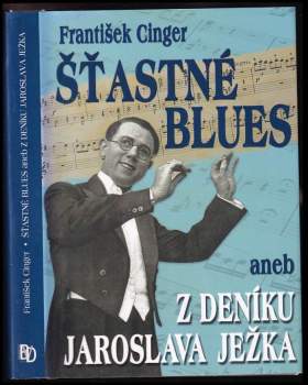 Šťastné blues, aneb, Z deníku Jaroslava Ježka