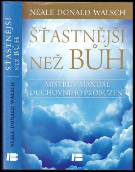 Šťastnější než Bůh : proměňte svůj všední život v nevšední zážitek