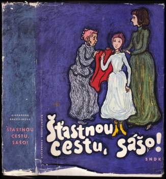 Aleksandra Jakovlevna Bruštejn: Šťastnou cestu, Sášo!