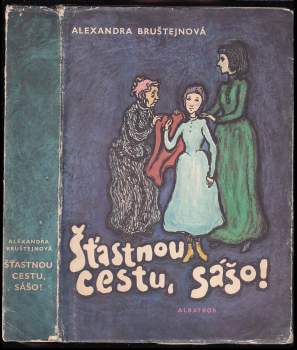 Aleksandra Jakovlevna Bruštejn: Šťastnou cestu, Sášo!