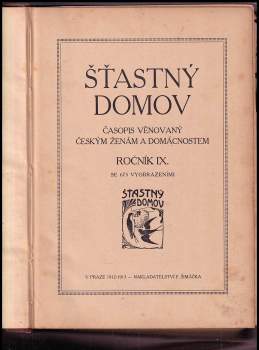 Šťastný domov - časopis věnovaný českým ženám a domácnostem - ročník IX.