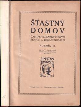 Šťastný domov - časopis věnovaný českým ženám a domácnostem - ročník VI.