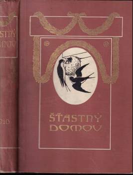 Šťastný domov - časopis věnovaný českým ženám a domácnostem - ročník VI.