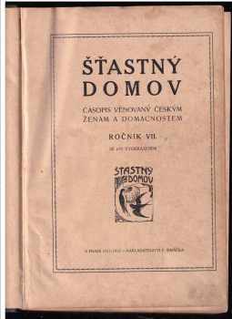 Šťastný domov - časopis věnovaný českým ženám a domácnostem - ročník VII. - se 672 vyobrazenámi