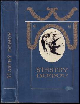 Šťastný domov - časopis věnovaný českým ženám a domácnostem - ročník XIV.