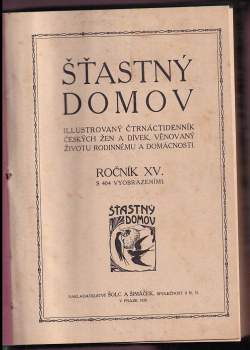 Bohuslav Šimáček: Šťastný domov - časopis věnovaný českým ženám a domácnostem - ročník XV.
