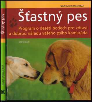 Nadja Kneissler: Šťastný pes: program o deseti bodech pro zdraví