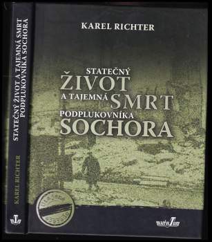 Karel Richter: Statečný život a tajemná smrt podplukovníka Sochora