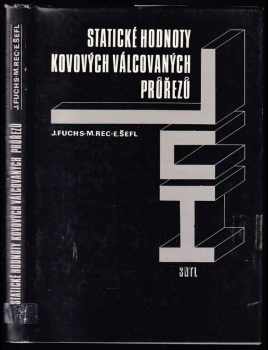 Miloslav Rec: Statické hodnoty kovových válcovaných průřezů - příručka pro studenty stř a vys. škol techn. s hutními a strojními specializacemi.