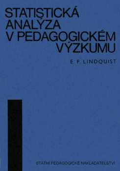 Statistická analýza v pedagogickém výzkumu - E. F Lindquist (1967, Státní pedagogické nakladatelství)