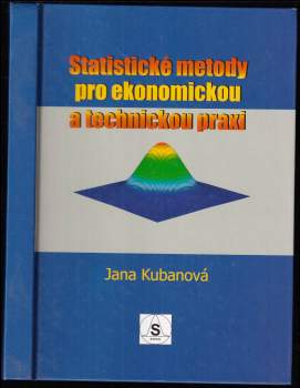 Jana Kubanová: Statistické metody pro ekonomickou a technickou praxi