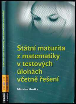 Miroslav Hruška: Státní maturita z matematiky v testových úlohách včetně řešení
