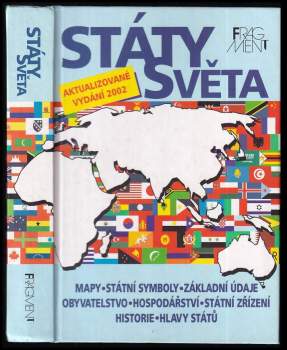 Státy světa : mapy, státní symboly, základní údaje, obyvatelstvo, hospodářství, státní zřízení, historie, hlavy států