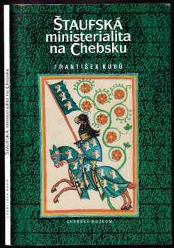 František Kubů: Štaufská ministerialita na Chebsku