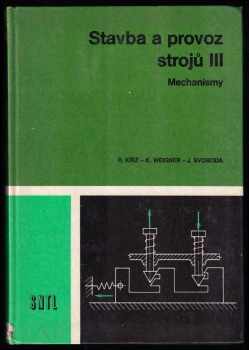 Rudolf Kříž: Stavba a provoz strojů I - III - Části strojů + Převody + Mechanismy
