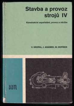 Rudolf Kříž: Stavba a provoz strojů I - IV - I - Části strojů + Dl.2 - převody + 3 - Mechanismy + 4. díl - Učební text pro 4. ročník středních průmyslových škol strojnických