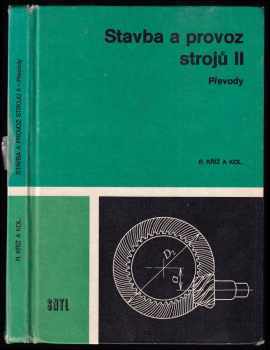 Stavba a provoz strojů II : Dl.2 - převody - Rudolf Kříž, Karel Weigner, Jiřina Audyová (1978, Státní nakladatelství technické literatury)