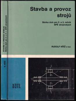 Rudolf Kříž: Stavba a provoz strojů - sbírka úloh pro 2. a 3. ročník SPŠ strojnických
