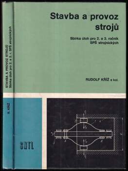 Rudolf Kříž: Stavba a provoz strojů - sbírka úloh pro 2. a 3. ročník SPŠ strojnických