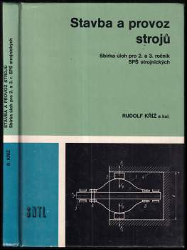 Rudolf Kříž: Stavba a provoz strojů - sbírka úloh pro 2. a 3. ročník SPŠ strojnických
