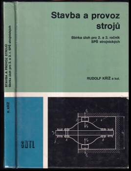 Rudolf Kříž: Stavba a provoz strojů - sbírka úloh pro 2. a 3. ročník SPŠ strojnických