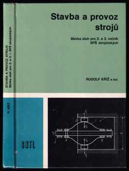 Stavba a provoz strojů : sbírka úloh pro 2. a 3. ročník SPŠ strojnických - Rudolf Kříž, Jaroslav Svoboda, Tibor Nógell, Alexander Albert (1981, Státní nakladatelství technické literatury) - ID: 758334