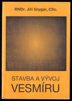 Jiří Grygar: Stavba a vývoj vesmíru