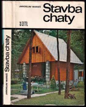 Jaroslav Mareš: Stavba chaty