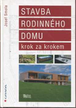 Josef Smola: Stavba rodinného domu krok za krokem