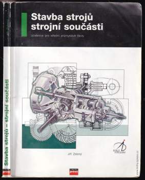 Jiří Zelený: Stavba strojů - strojní součásti