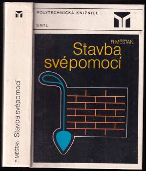 Stavba svépomocí - Radomír Měšťan (1985, Státní nakladatelství technické literatury) - ID: 849093