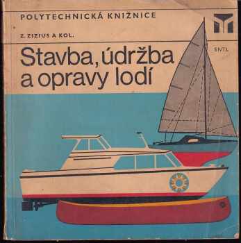 Stavba, údržba a oprava lodí - Zdeněk Zizius (1978, Státní nakladatelství technické literatury) - ID: 734390