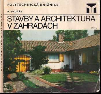 Stavby a architektura v zahradách - Miloš Dvořák (1977, Státní nakladatelství technické literatury) - ID: 344408
