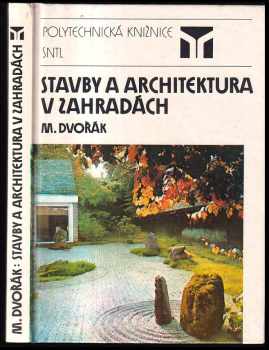 Stavby a architektura v zahradách - Miloš Dvořák (1988, Státní nakladatelství technické literatury) - ID: 474317