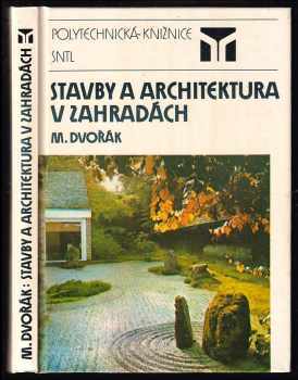 Stavby a architektura v zahradách - Miloš Dvořák (1988, Státní nakladatelství technické literatury) - ID: 677912