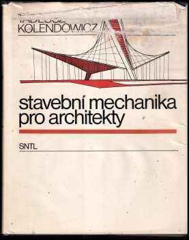 Tadeusz Kolendowicz: Stavební mechanika pro architekty - vysokošk učebnice pro fakulty architektury.