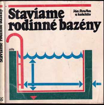 Staviame rodinné bazény - Ján Struška (1981, Alfa) - ID: 744678