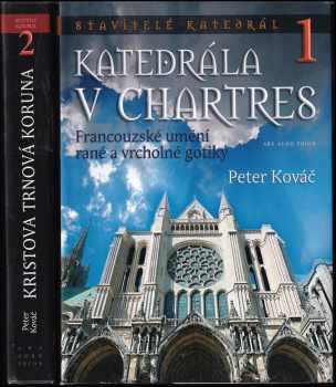 Peter Kováč: Stavitelé katedrál 1 + 2 : Katedrála v Chartres + Kristova trnová koruna