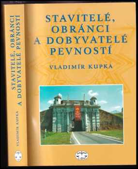 Vladimír Kupka: Stavitelé, obránci a dobyvatelé pevností