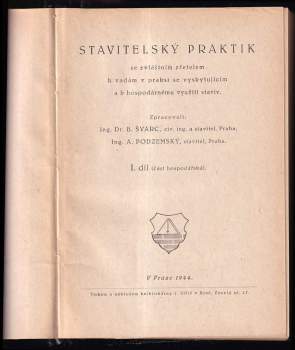 Bohumil Švarc: Stavitelský praktik se zvláštním zřetelem k vadám v praksi se vyskytujícím a k hospodárnému využití staviv - I. díl - Část hospodářská + II. díl - Část konstruktivní