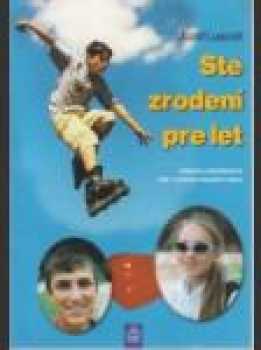 Ste zrodení pre let