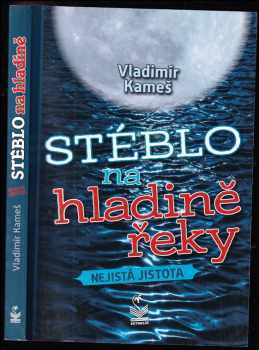 Vladimír Kameš: Stéblo na hladině řeky : nejistá jistota